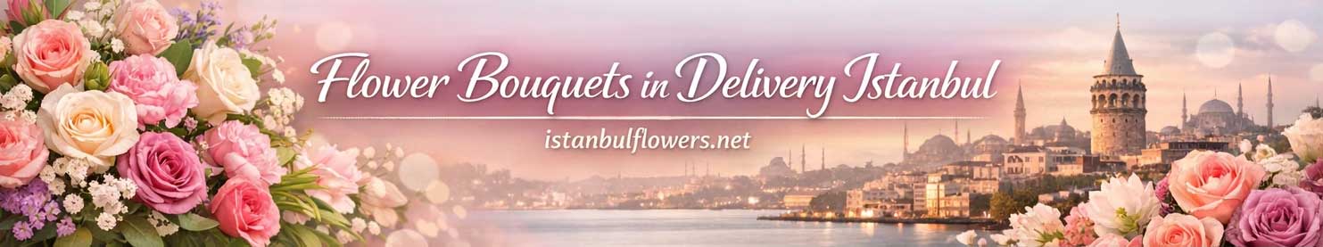 Flower Bouquets in Delivery Istanbul