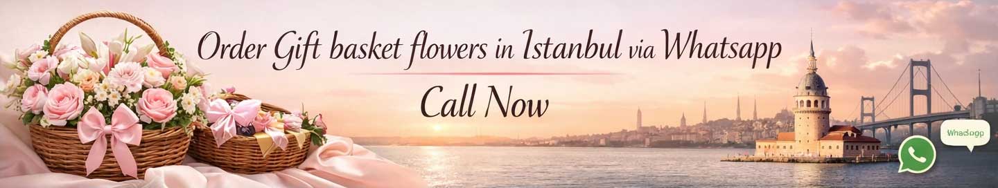 Order Gift basket flowers in Istanbul