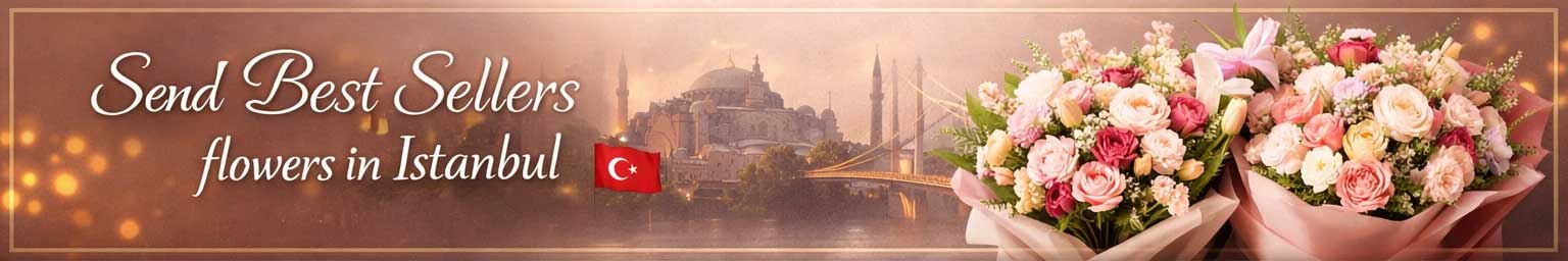 Send Best Sellers flowers in Istanbul