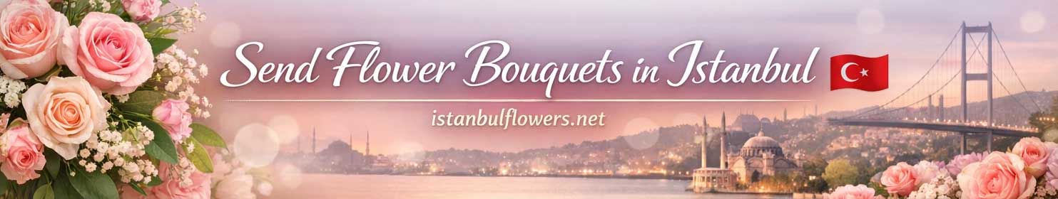 Send Flower Bouquets in Istanbul
